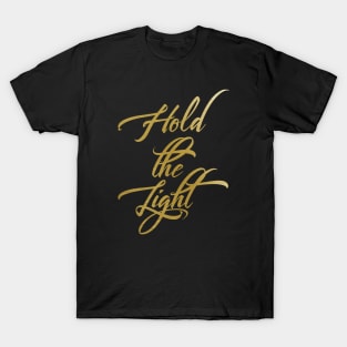 Hold the light T-Shirt